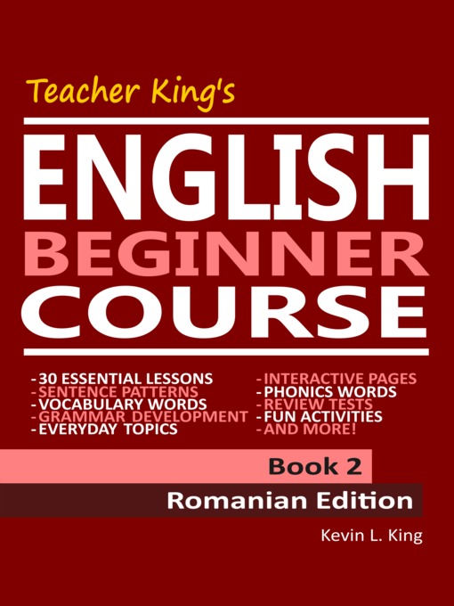 Title details for Teacher King's English Beginner Course Book 2--Romanian Edition by Kevin L. King - Available